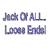 JaCK of ALL loOSe ENDS - JaCKofALLloOSeENDS.COM